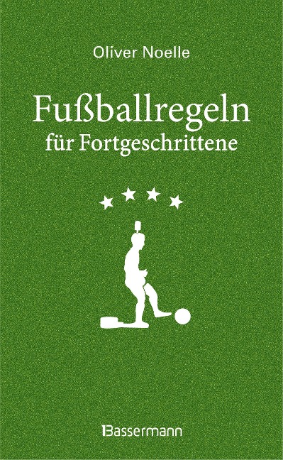 Fußballregeln für Fortgeschrittene - Oliver Noelle