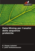 Cover-Bild zum Titel 'Data Mining per l'analisi delle sequenze proteiche' von 'R. Deepa Lakshmi, C. Jothi Venkateswaran'