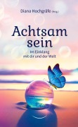 Cover-Bild zum Titel 'Achtsam sein' von 'Milena Kostic, Katrin Ohlendorf, Tina Mannsbarth, Yvonne Sebestyen, Natalie Furherr'