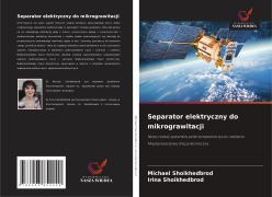 Cover-Bild zum Titel 'Separator elektryczny do mikrograwitacji' von 'Michael Shoikhedbrod, Irina Shoikhedbrod'