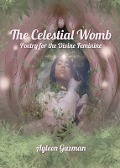 The Celestial Womb - Ayleen Guzman