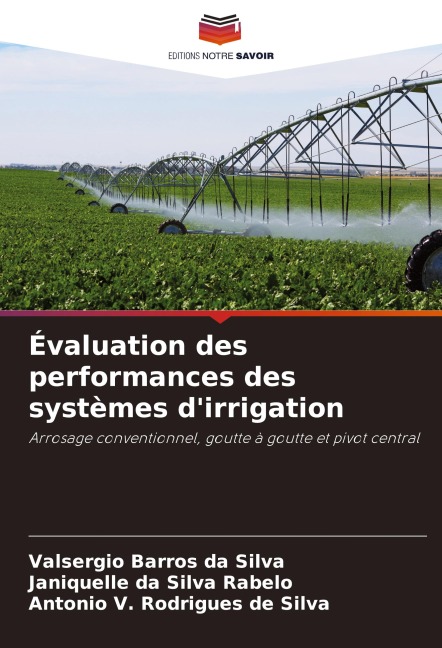 Évaluation des performances des systèmes d'irrigation - Valsergio Barros Da Silva, Janiquelle Da Silva Rabelo, Antonio V. Rodrigues de Silva