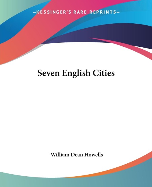 Seven English Cities - William Dean Howells