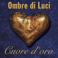 Cover-Bild zum Titel 'Cuore d'oro' von 'Ombre di Luci'