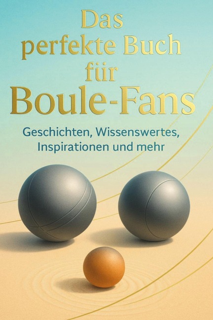 Das perfekte Buch für Boule-Fans - Louis Richter