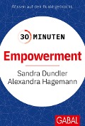 30 Minuten Empowerment - Sandra Dundler, Alexandra Hagemann