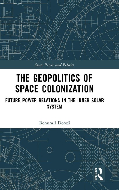 The Geopolitics of Space Colonization - Bohumil Dobo¿