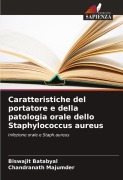 Cover-Bild zum Titel 'Caratteristiche del portatore e della patologia orale dello Staphylococcus aureus' von 'Biswajit Batabyal, Chandranath Majumder'