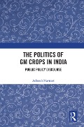 Cover-Bild zum Titel 'The Politics of GM Crops in India' von 'Asheesh Navneet'