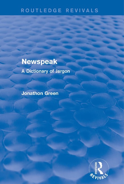 Newspeak (Routledge Revivals) - Jonathon Green