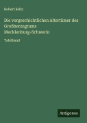 Cover-Bild zum Titel 'Die vorgeschichtlichen Altertümer des Großherzogtums Mecklenburg-Schwerin' von 'Robert Beltz'
