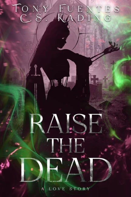 Raise the Dead (Gothika, #1) - Tony Fuentes, Cs Kading