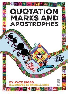 Quotation Marks and Apostrophes - Kate Riggs