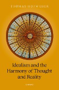 Cover-Bild zum Titel 'Idealism and the Harmony of Thought and Reality' von 'Thomas Hofweber'