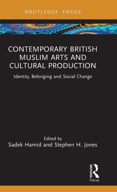 Contemporary British Muslim Arts and Cultural Production - 