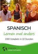 Cover-Bild zum Titel 'Spanisch lernen mal anders - 1000 Vokabeln in 10 Stunden' von 'Sprachen Lernen Mal Anders'