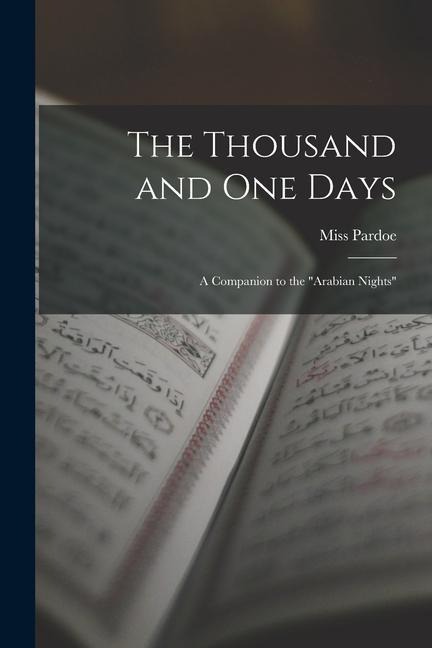 The Thousand and One Days; a Companion to the "Arabian Nights" - 