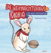 Cover-Bild zum Titel 'Die Weihnachtsmaus Maria' von 'Gabriela Stoll'