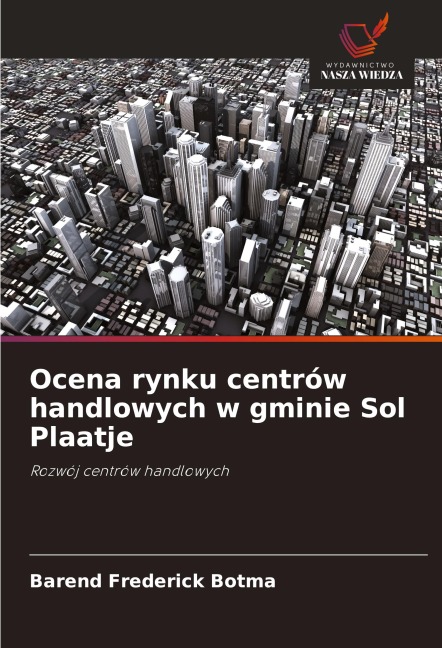 Ocena rynku centrów handlowych w gminie Sol Plaatje - Barend Frederick Botma