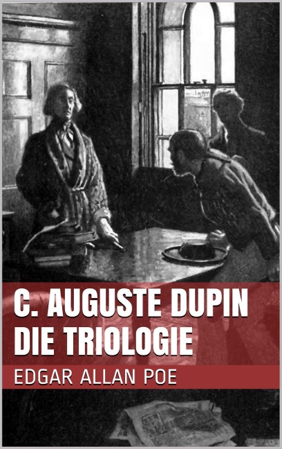 C. Auguste Dupin - Die Triologie - Edgar Allan Poe