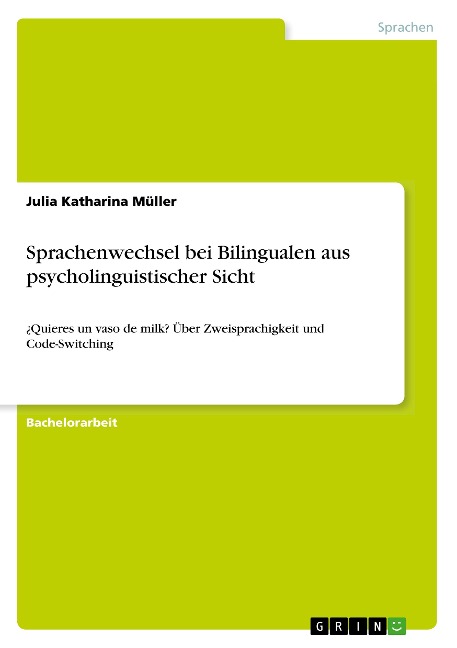 Sprachenwechsel bei Bilingualen aus psycholinguistischer Sicht - Julia Katharina Müller