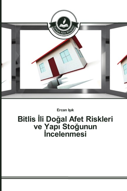 Bitlis ¿li Do¿al Afet Riskleri ve Yap¿ Sto¿unun ¿ncelenmesi - Ercan I¿¿k