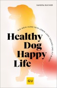 Cover-Bild zum Titel 'Healthy Dog Happy Life' von 'Sandra Bucher'