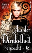 Cover-Bild zum Titel 'Aus der Dunkelheit erwacht: Fantasy Roman' von 'Serena S. Murray'