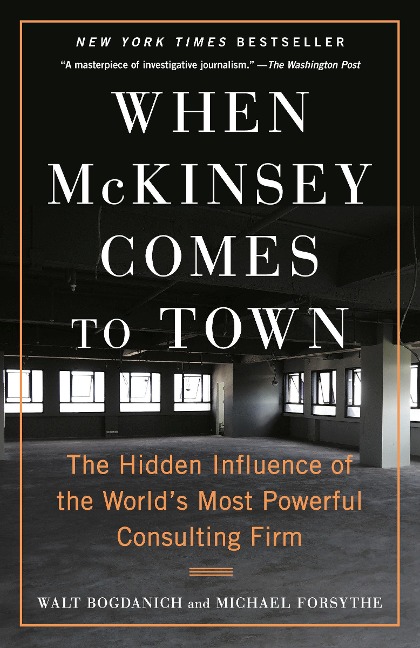 When McKinsey Comes to Town - Walt Bogdanich, Michael Forsythe