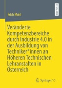 Cover-Bild zum Titel 'Veränderte Kompetenzbereiche durch Industrie 4.0 in der Ausbildung von Techniker*innen an Höheren Technischen Lehranstalten in Österreich' von 'Erich Mohl'