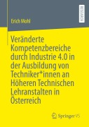 Cover-Bild zum Titel 'Veränderte Kompetenzbereiche durch Industrie 4.0 in der Ausbildung von Techniker*innen an Höheren Technischen Lehranstalten in Österreich' von 'Erich Mohl'