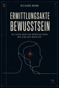 Cover-Bild zum Titel 'Ermittlungsakte Bewusstsein' von 'Richard Mann'
