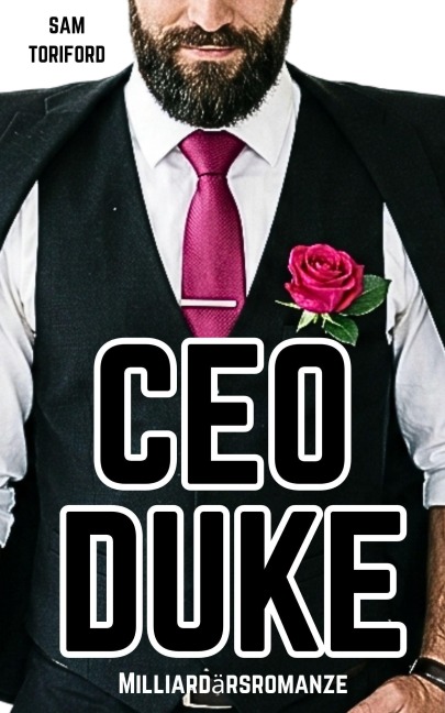 CEO Duke: Milliardärsromanze (CEO-Milliardäre, #1) - Sam Toriford