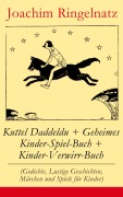 Cover-Bild zum Titel 'Kuttel Daddeldu + Geheimes Kinder-Spiel-Buch + Kinder-Verwirr-Buch' von 'Joachim Ringelnatz'