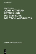 Cover-Bild zum Titel 'John Maynard Keynes und die britische Deutschlandpolitik' von 'Matthias Peter'