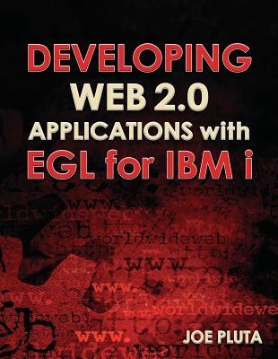 Developing Web 2.0 Applications with EGL for IBM i - Joe Pluta