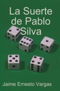 Cover-Bild zum Titel 'La Suerte de Pablo Silva' von 'Jaime Ernesto Vargas'