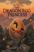 Cover-Bild zum Titel 'The Dragon Egg Princess' von 'Ellen Oh'