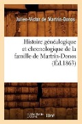 Cover-Bild zum Titel 'Histoire Généalogique Et Chronologique de la Famille de Martrin-Donos, (Éd.1863)' von 'Julien-Victor de Martrin-Donos'