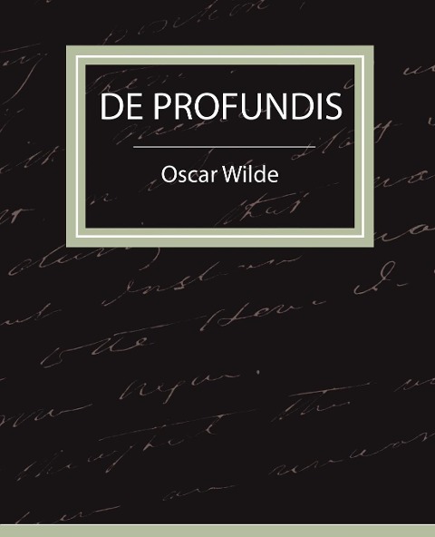 de Profundis - Oscar Wilde - Oscar Wilde, Oscar Wilde