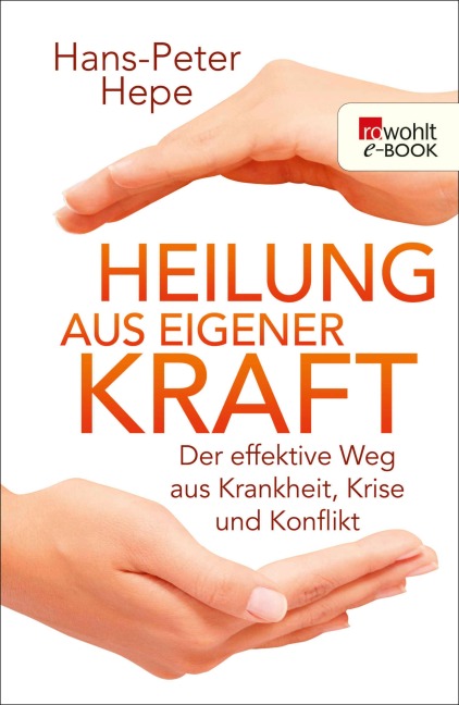 Heilung aus eigener Kraft - Hans-Peter Hepe