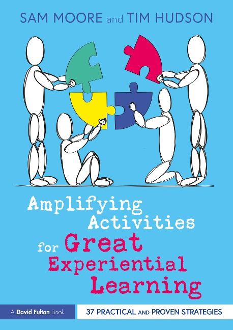 Amplifying Activities for Great Experiential Learning - Sam Moore, Tim Hudson
