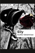 Cover-Bild zum Titel 'Elly: Dunkle Geheimnisse' von 'Oliver G. Wolff'