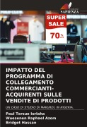 Cover-Bild zum Titel 'IMPATTO DEL PROGRAMMA DI COLLEGAMENTO COMMERCIANTI-ACQUIRENTI SULLE VENDITE DI PRODOTTI' von 'Paul Tersue Iorlaha, Wuesenen Raphael Azom, Bridget Hassan'