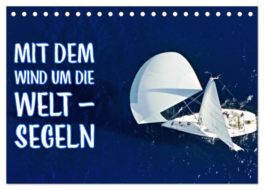 Mit dem Wind um die Welt - segeln (Tischkalender 2026 DIN A5 quer), CALVENDO Monatskalender - Susan Michel