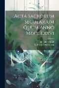 Acta Sacrorum Secularium Quum Anno Mdcclxxvi - Universität Heidelberg, Johann Schwab