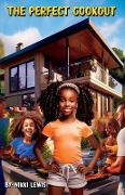 The Perfect Cookout: Two cousins. One family cookout. Many unexpected adventures! - Nikki Lewis