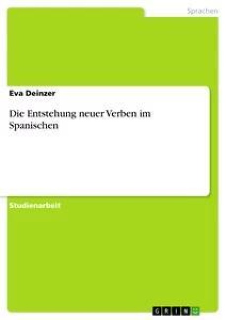 Die Entstehung neuer Verben im Spanischen - Eva Deinzer