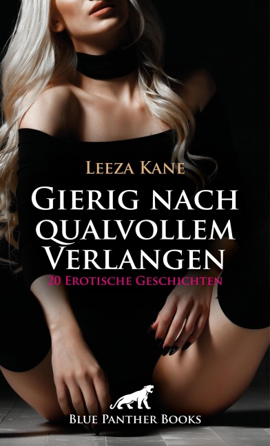 Gierig nach qualvollem Verlangen | 20 Erotische Geschichten - Leeza Kane, Natascha White, Pamela Ritchey, Rebecca Perkins, Allyson Murphy