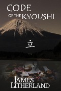 Cover-Bild zum Titel 'Code of the Kyoushi (Miraibanashi, #1)' von 'James Litherland'
